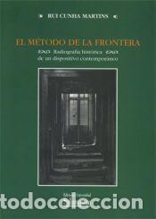 Livres: El m&eacute;todo de la frontera. Radiograf&iacute;a hist&oacute;rica de un dispositivo contempor&aacute;neo - Cunha Martins, Rui