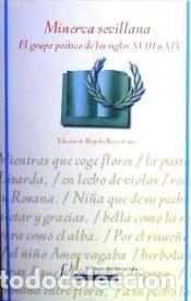 B&uuml;cher: MINERVA SEVILLANA: EL GRUPO POETICO DE LOS SIGLOS XVIII Y XIX - ROGELIO REYES CANO