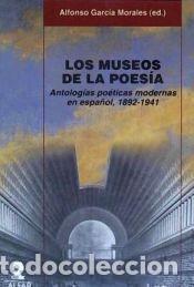 Libros: Los museos de la poes&iacute;a : antolog&iacute;as po&eacute;ticas modernas en espa&ntilde;ol, 1892-1941