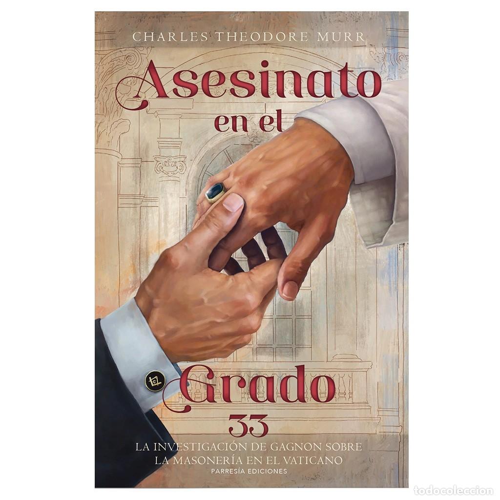 Libros: Charles Theodore Murr &ndash; Asesinato en el grado 33. La investigaci&oacute;n de Gagnon sobre la masoner&iacute;a LM