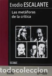 Libros: MET&Aacute;FORAS DE LA CR&Iacute;TICA, LAS - ESCALANTE, EVODIO