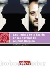 Libros: Los l&iacute;mites de la ficci&oacute;n en las novelas de antonio orejudo - L&Oacute;PEZ RIBERA,JUAN ANTONIO