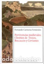 Libros: PERVIVENCIAS MEDIEVALES CHRETIEN DE TROYES, BOCCACCIO Y CERVANTES - CARMONA FERNANDEZ, FERNANDO