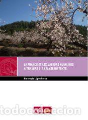 Libros: La france et les valeurs humaines &agrave; travers lanalyse du texte. - LOPEZ LORCA,HORTENSIA
