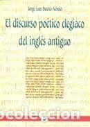 Libros: El discurso po&eacute;tico eleg&iacute;aco del ingl&eacute;s antiguo - Bueno Alonso, Jorge Luis