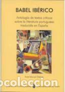 Libros: Babel ib&eacute;rico. Antolog&iacute;a de textos cr&iacute;ticos sobre la literatura portuguesa traducida en Espa&ntilde;a -