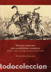 Libros: Historias medievales para sensibilidades rom&aacute;nticas: Relatos sobre el tiempo de Juan II de Castilla