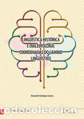 Libros: Ling&uuml;&iacute;stica hist&oacute;rica e dialectolox&iacute;a: coordenadas do cambio ling&uuml;&iacute;stico - Rodr&iacute;guez Guerra,