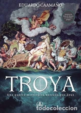 Libros: TROYA - Una guerra mitol&oacute;gica narrada por Zeus