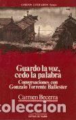 Libros: Guardo la voz, cedo la palabra - Conversaciones con Gonzalo Torrente Ballester Carmen Becerra