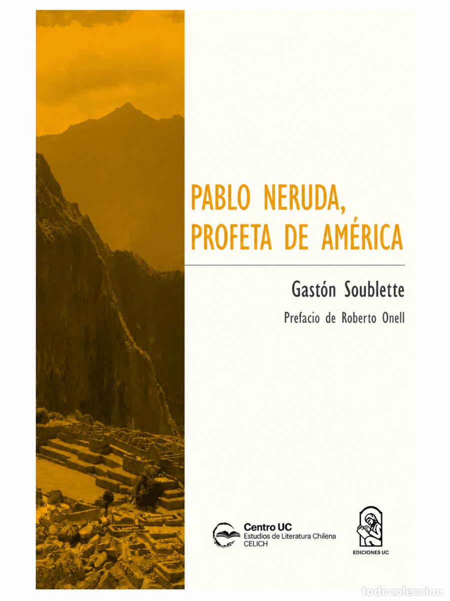 Libros: GAST&Oacute;N SOUBLETTE &ndash; PABLO NERUDA, PROFETA DE AM&Eacute;RICA &ndash; EDICIONES UC lm