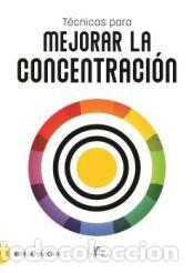 Libros: T&eacute;cnicas para Mejorar la Concentraci&oacute;n - Quicios Abergel, Borja