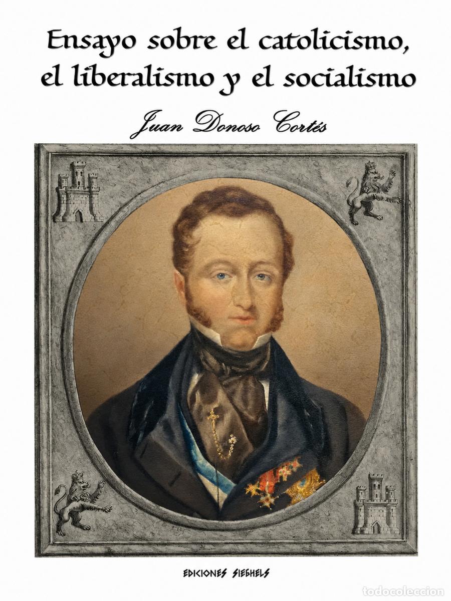 Libros: JUAN DONOSO CORT&Eacute;S &ndash; ENSAYO SOBRE EL CATOLICISMO, EL LIBERALISMO Y EL SOCIALISMO &ndash; LM