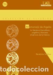 Libros: Memoria(s) de Argelia : la literatura franc&oacute;fona, argelina y francesa, al servicio de la historia -