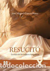 Libros: Resucit&oacute;: Lectura de los relatos evang&eacute;licos - Garc&iacute;a P&eacute;rez, Jos&eacute; Miguel