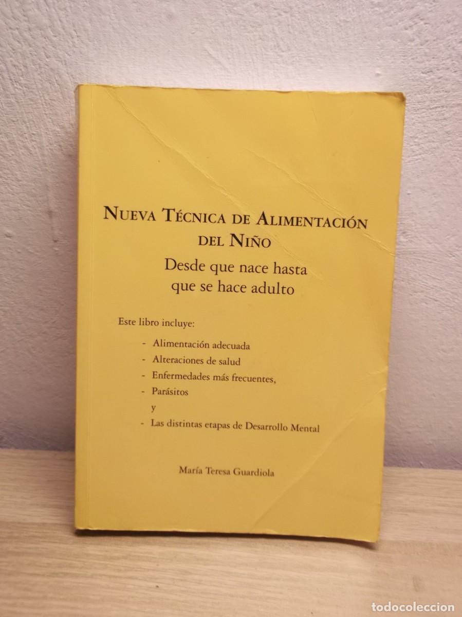 Libros: Nueva t&eacute;cnica de alimentaci&oacute;n del ni&ntilde;o desde que nace hasta que se hace adulto Mar&iacute;a Teresa Guardiol