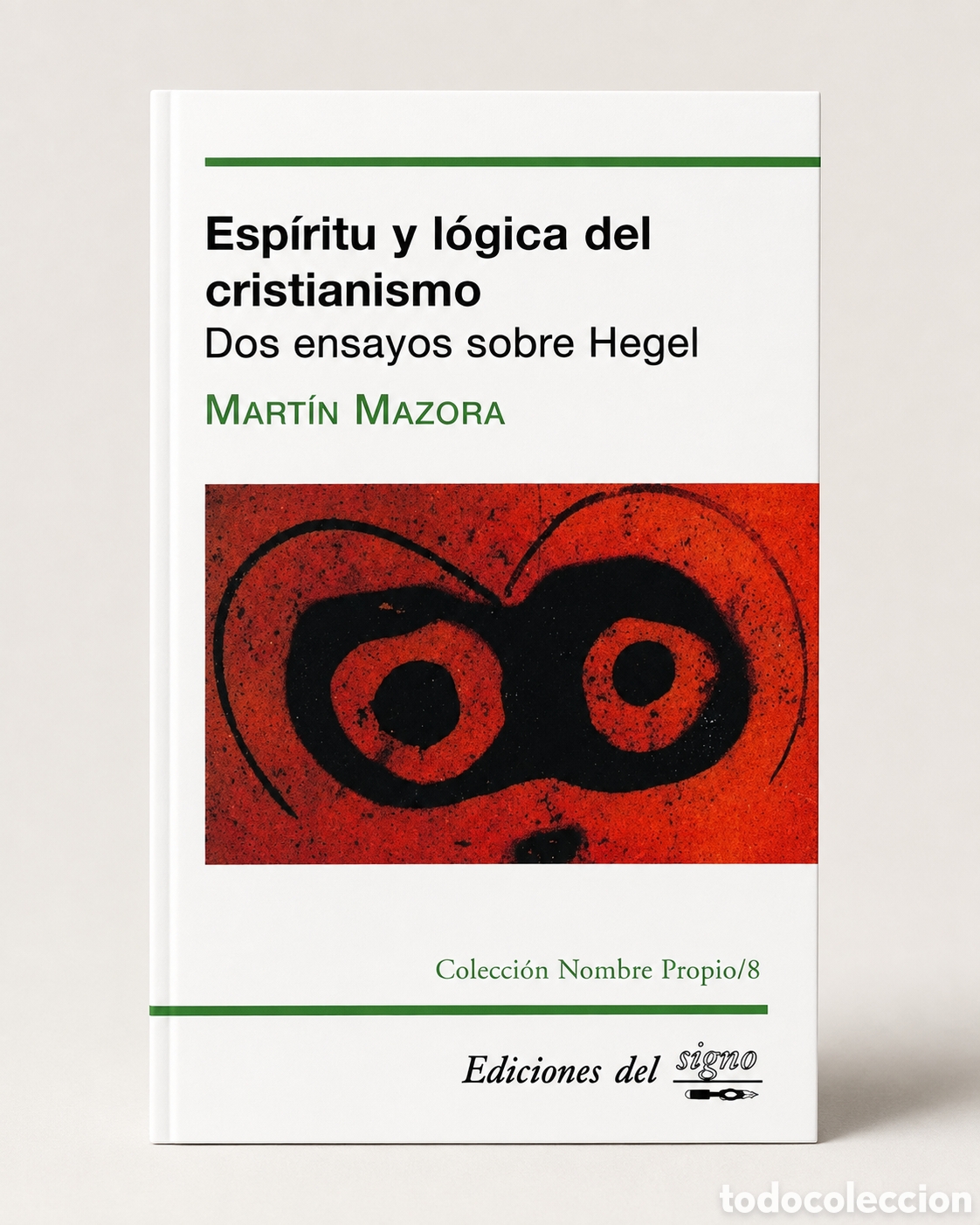 Libros: MART&Iacute;N MAZORA &ndash; ESP&Iacute;RITU Y L&Oacute;GICA DEL CRISTIANISMO. DOS ENSAYOS SOBRE HEGEL &ndash; LMD
