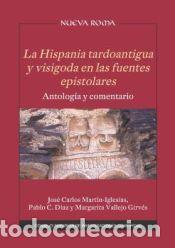 Libros: La Hispania tardoantigua y visigoda en las fuentes epistolares : antolog&iacute;a y comentario - Vallejo