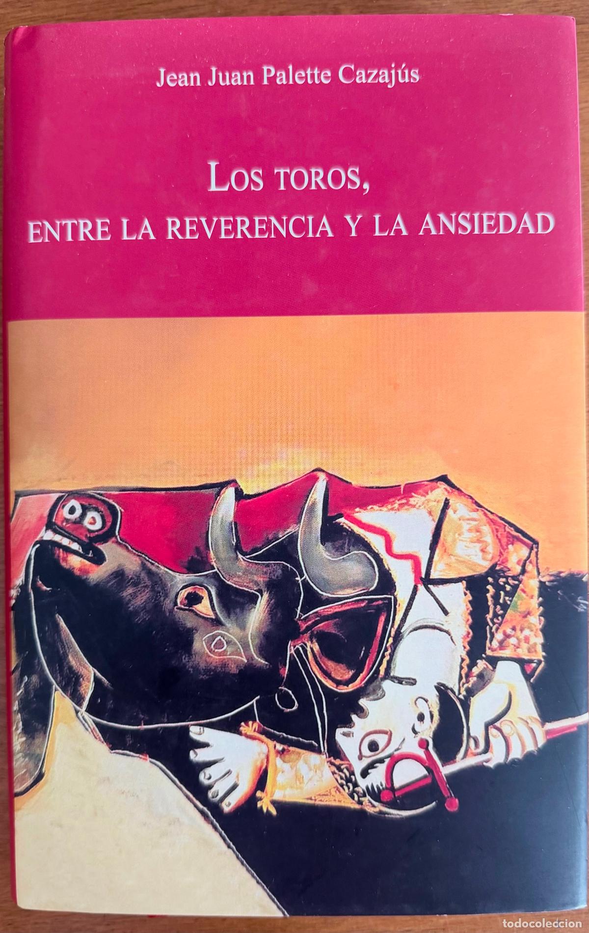Libros: Los toros, entre la reverencia y la ansiedad Jean Juan Palette Cazaj&uacute;s