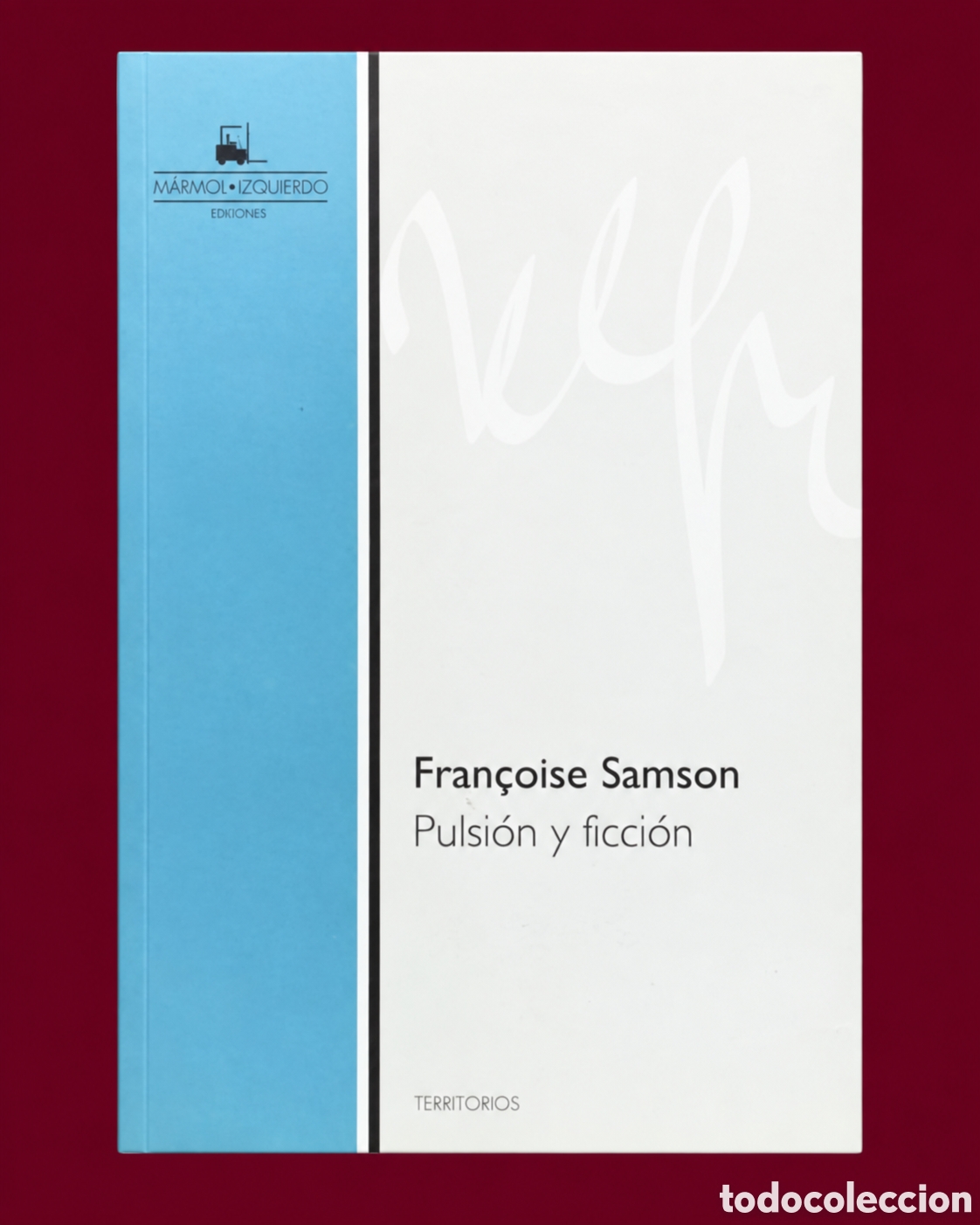 Libros: FRAN&Ccedil;OISE SAMSON &ndash; PULSI&Oacute;N Y FICCI&Oacute;N &ndash; M&Aacute;RMOL &bull; IZQUIERDO EDITORES &ndash; LMD
