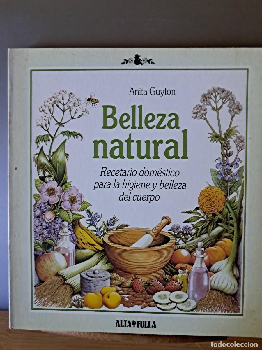 Libros: BELLEZA NATURAL recetario domestico para la higiene y belleza del cuerpo de Anita Guyton