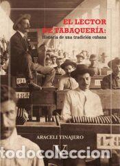 Libros: El lector de tabaquer&iacute;a: Historia de una tradici&oacute;n cubana - Tinajer, Araceli