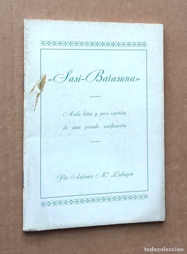 Libros: SASI BATASUNA - Mala letra y peor esp&iacute;ritu de una pseudo informaci&oacute;n - Antonio M&ordf; Labayen