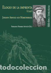 Libros: ELOGIO DE LA IMPRENTA (1541) - Navarro Antol&iacute;n, Fernando; Aus Marktbergel, Johann Arnorld