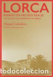 Libros: Lorca: Basado en hechos reales - Caballero, Miguel