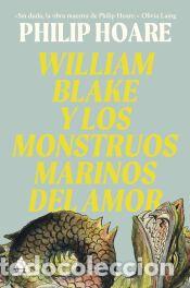 Libros: William Blake y los monstruos marinos del amor - Hoare, Philip