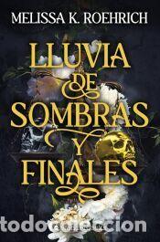 Libros: Lluvia de sombras y finales - K. Roehrich, Melissa