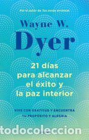 Libros: 21 d&iacute;as para alcanzar el &eacute;xito y la paz interior - Dyer, Wayne W.