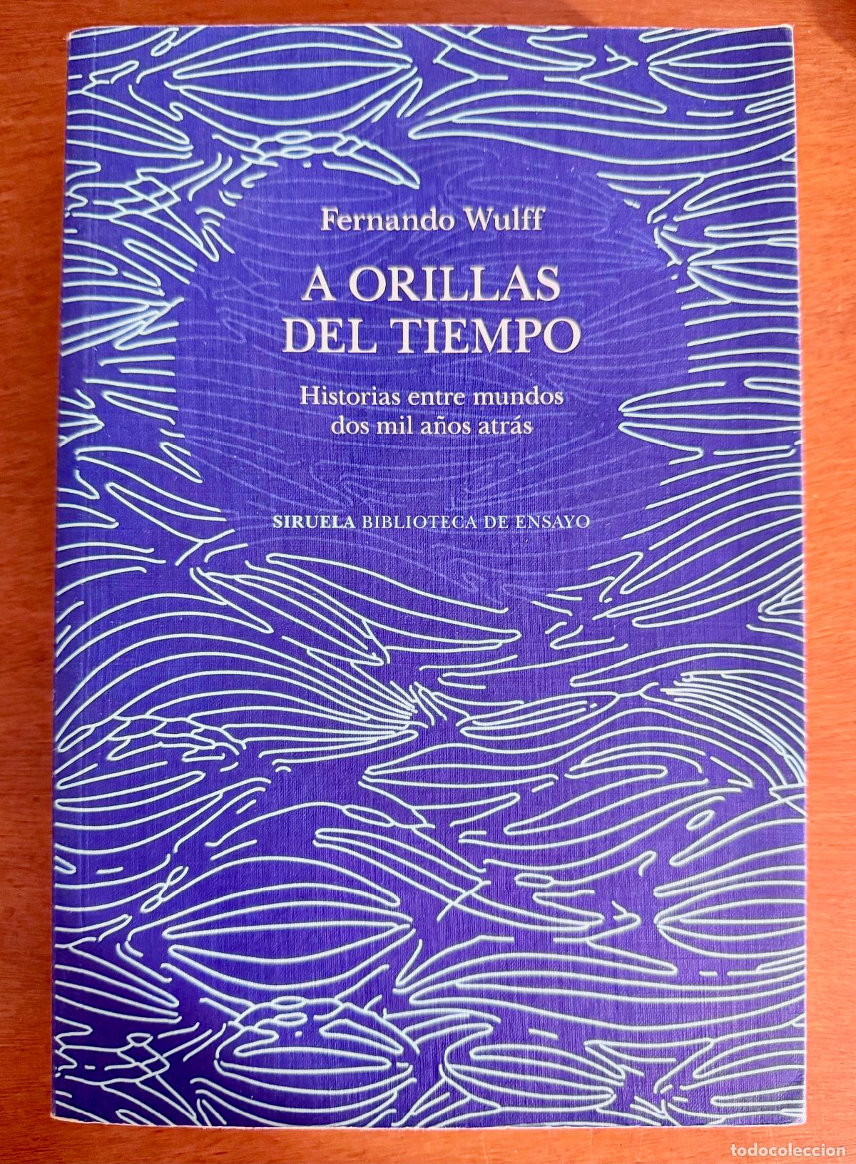 Libros: A orillas del tiempo. Historias entre mundos dos mil a&ntilde;os atr&aacute;s . Fernando Wulff