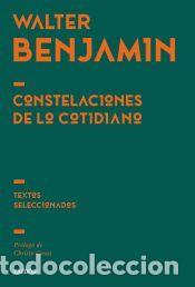 Libros: Constelaciones de lo cotidiano - Benjamin, Walter