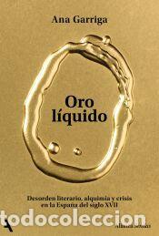 Libros: Oro l&iacute;quido - Garriga, Ana