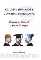 Libros: RECURSOS HUMANOS Y COACHING PROFESIONAL - Selecci&oacute;n de personal a trav&eacute;s del rostro - Mois&eacute;s Acedo