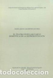 Libros: XXI. El teatro popular vasco. Semi&oacute;tica de la representaci&oacute;n - Garamendi Azcorra, M.&ordf; Arene