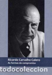 Libros: Ricardo Carvalho Calero. As formas do compromiso: D&iacute;a das Letras Galegas 2020 - VV.AA.