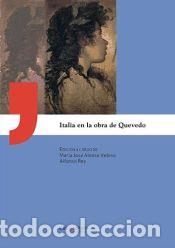 Libros: Italia en la obra de Quevedo - Mar&iacute;a Jos&eacute; Alonso Veloso ; Alfonso Rey