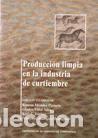 Libros: PRODUCCI&Oacute;N LIMPIA INDUSTRIA DE - M&aacute;rquez Romegialli, Fernando; Lorber, Karl E.; Vidal S&aacute;ez, Gladys;