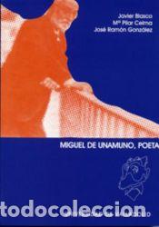 Libros: Miguel de Unamuno, poeta - Gonz&aacute;lez, Jos&eacute; Ram&oacute;n; Celma Valero, Mar&iacute;a Pilar; Blasco Pascual,