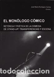 Libros: MON&Oacute;LOGO C&Oacute;MICO, EL. RET&Oacute;RICA Y PO&Eacute;TICA DE LA COMEDIA STAND-UP. TRANSFERENCIAS Y ESCENA - RODRIGUEZ