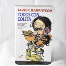 Libros: TODOS CON COLETA. UNA DIVERTIDÍSIMA NOVELA SOBRE UNA ESPAÑA EN LA QUE GANARÁ PODEMOS - JAVIER BARRAY. Lote 158627460