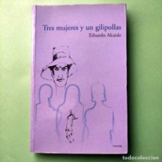 Libros: TRES MUJERES Y UN GILIPOLLAS . EDUARDO ALCAIDE 1/3 . MUY DIVERTIDO . NUEVO