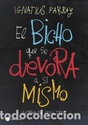 Libros: El bicho que se devora a s&iacute; mismo - Farray, Ignatius - Foto 1