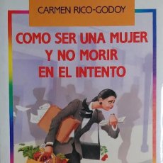 Libros: CÓMO SER UNA MUJER Y NO MORIR EN EL INTENTO , DE CARMEN RICO-GODOY. 5ª ED. : EDICIONES. NUEVO INN-L0. Lote 299493748