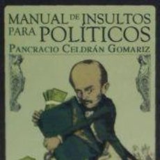 Libros: MANUAL DE INSULTOS PARA POLÍTICOS - CELDRÁN GOMARIZ, PANCRACIO