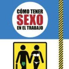 Libros: CÓMO TENER SEXO EN EL TRABAJO - MATS & ENZO
