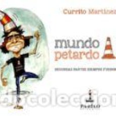 Libros: MUNDO PETARDO II. SEGUNDAS PARTES SIEMPRE FUERON BUENAS - MARTÍNEZ, CURRITO. Lote 400449389