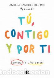 Libros: T&uacute;, contigo y por ti - S&aacute;nchez del R&iacute;o (@annsdr), &Aacute;ngela